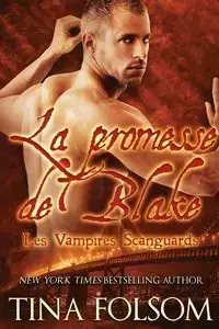 La Promesse de Blake (Les Vampires Scanguards - Tome 11) - Tina Folsom