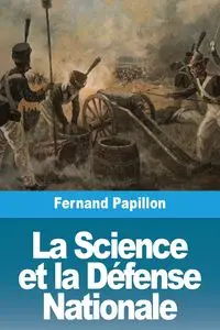 La Science et la Défense Nationale - Papillon Fernand