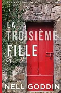 La Troisième Fille - Nell Goddin