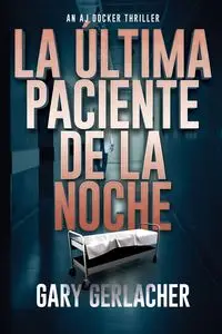 La Última Paciente De La Noche - Gary Gerlacher