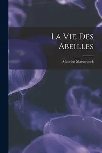 La Vie Des Abeilles - Maurice Maeterlinck