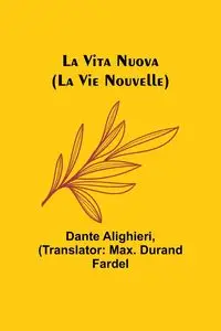 La Vita Nuova (La Vie Nouvelle) - Dante Alighieri