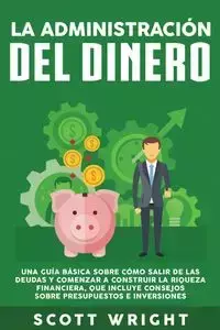 La administración del dinero - Scott Wright