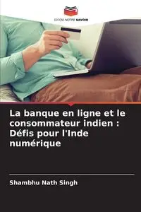 La banque en ligne et le consommateur indien - Singh Shambhu Nath