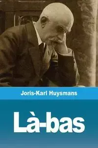 Là-bas - Huysmans Joris-Karl