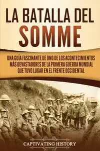 La batalla del Somme - History Captivating