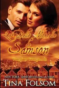 La belle mortelle de Samson (Les Vampires Scanguards - Tome 1) - Tina Folsom