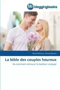 La bible des couples heureux - Collectif