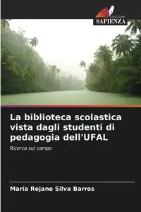 La biblioteca scolastica vista dagli studenti di pedagogia dell'UFAL - Silva Maria Barros Rejane