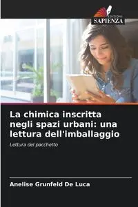 La chimica inscritta negli spazi urbani - Luca Anelise Grunfeld De