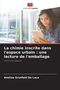 La chimie inscrite dans l'espace urbain - Luca Anelise Grunfeld De