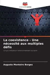 La coexistence - Une nécessité aux multiples défis - Monteiro Borges Augusto