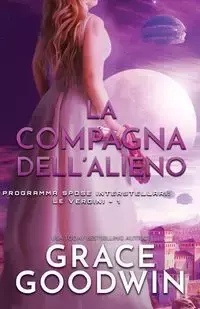 La compagna dell'alieno - Grace Goodwin