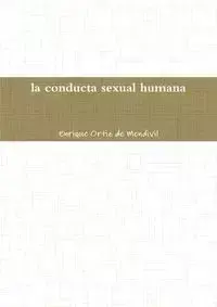 La conducta sexual humana - Enrique Ortiz de Mendivil