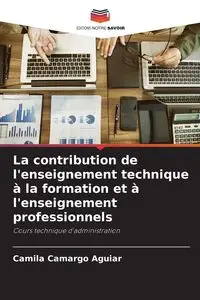 La contribution de l'enseignement technique à la formation et à l'enseignement professionnels - Camila Camargo Aguiar