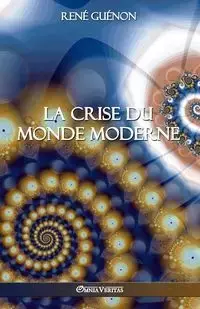 La crise du monde moderne - Guénon René