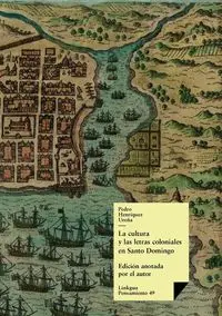 La cultura y las letras coloniales en Santo Domingo - Pedro Henríquez Ureña