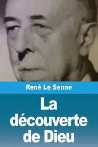 La découverte de Dieu - Le Senne René