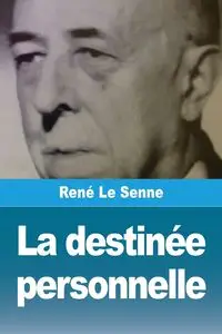 La destinée personnelle - Le Senne René