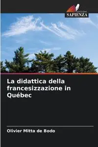 La didattica della francesizzazione in Québec - Mitta de Bodo Olivier