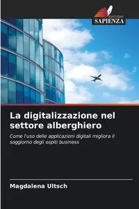 La digitalizzazione nel settore alberghiero - Magdalena Ultsch