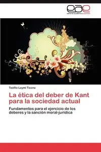 La ética del deber de Kant para la sociedad actual - Laymi Ticona Teófilo