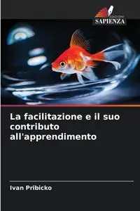 La facilitazione e il suo contributo all'apprendimento - Ivan Pribicko