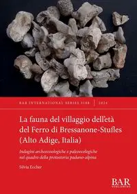 La fauna del villaggio dell'età del Ferro di Bressanone-Stufles (Alto Adige, Italia) - Silvia Eccher