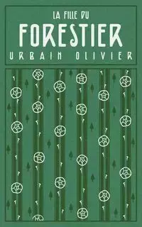 La fille du forestier - Olivier Urbain