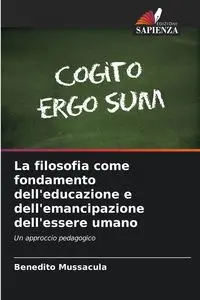 La filosofia come fondamento dell'educazione e dell'emancipazione dell'essere umano - Mussacula Benedito