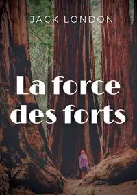 La force des forts - Jack London