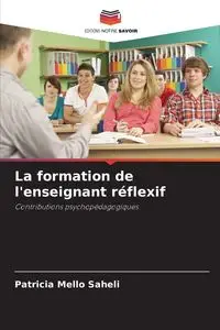 La formation de l'enseignant réflexif - Patricia Mello Saheli