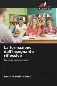 La formazione dell'insegnante riflessivo - Patricia Mello Saheli