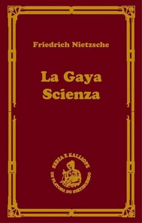 La gaya scienza, czyli nauka radująca duszę - Fryderyk Nietzsche