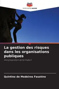 La gestion des risques dans les organisations publiques - Faustino de Medeiros Quintino