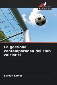 La gestione contemporanea dei club calcistici - Samur Serdar