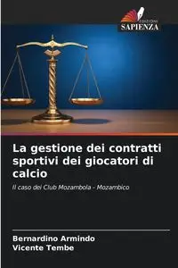 La gestione dei contratti sportivi dei giocatori di calcio - Armindo Bernardino