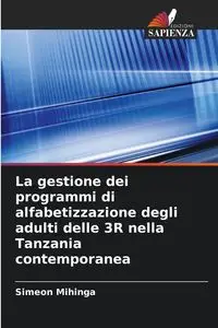 La gestione dei programmi di alfabetizzazione degli adulti delle 3R nella Tanzania contemporanea - Mihinga Simeon