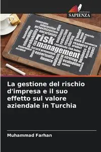 La gestione del rischio d'impresa e il suo effetto sul valore aziendale in Turchia - Farhan Muhammad