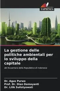 La gestione delle politiche ambientali per lo sviluppo della capitale - Purwo Dr. Agus