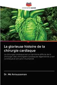 La glorieuse histoire de la chirurgie cardiaque - Anisuzzaman Dr. Md