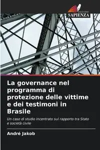 La governance nel programma di protezione delle vittime e dei testimoni in Brasile - Jakob André