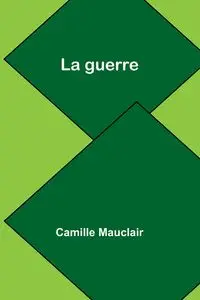 La guerre - Camille Mauclair