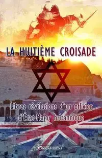 La huitième croisade - Veritas Omnia