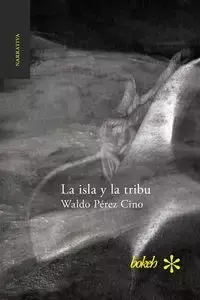 La isla y la tribu - Waldo Pérez Cino