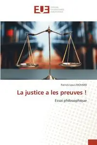 La justice a les preuves ! - RICHARD Patrick Louis