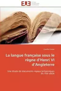 La langue franc aise sous le re gne d henri vi d angleterre - CREVIER-C