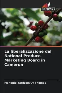 La liberalizzazione del National Produce Marketing Board in Camerun - Thomas Tardzenyuy Mengnjo