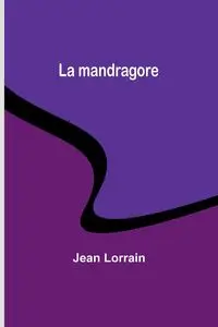 La mandragore - Jean Lorrain