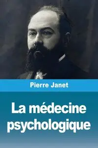 La médecine psychologique - Janet Pierre